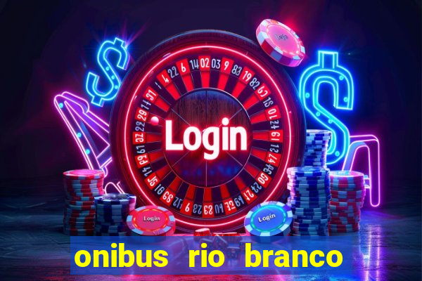 onibus rio branco porto velho